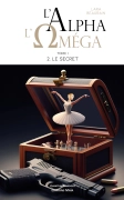 L'Alpha et l'Oméga - I. 2. Le Secret - Lara Beaurain