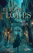 La Révolte des loups (Laura ARVIS)