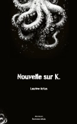 Nouvelle sur K. - Laurine Artus
