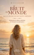 Le bruit du monde nous éloigne de nous-mêmes