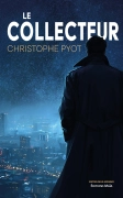 LE COLLECTEUR - Christophe PYOT