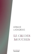 Le cri des mouches (Arnaud Ladagnous)