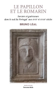 LE PAPILLON ET LE ROMARIN - Sorciers et guérisseurs dans le sud du Portugal  aux XVIIe et XVIIIe siècles - Bruno LEAL