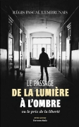 Le passage de la lumière à l’ombre ou le prix de la liberté