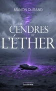 Les Cendres de l’Ether - Manon Durand