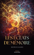 Les éclats de mémoire - Béatrice Olivares
