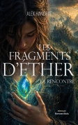 Les fragments d’éther , la rencontre (Alex Handrat)