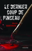 Le Dernier Coup de Pinceau - Marie MARTINAN