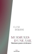 Murmures d’une âme (Elise DEQUERE)
