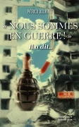 NOUS SOMMES EN GUERRE !.... IL A DIT ! (Patrick BOURRET)