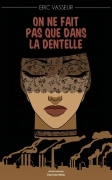 On ne fait pas que dans la dentelle - Éric Vasseur