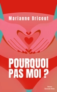 Pourquoi pas moi ? - Marianne BRICOUT