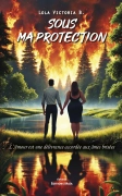 Sous ma protection - Lola Victoria B.