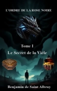 L’ORDRE DE LA ROSE NOIRE - Tome I : Le Secret de la Vièle