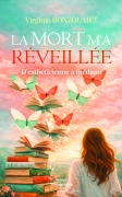 LA MORT M’A RÉVEILLÉE (Virginie Bonzoumet)