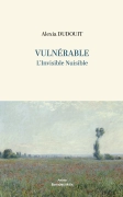 Vulnérable - L'invisible nuisible (Alexia Dudouit)