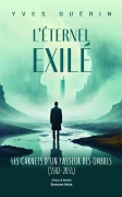 L’Eternel Exilé - Les carnets d’un passeur des ombres (1502-2051) (Yves Guérin)