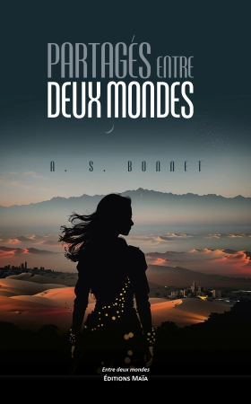 Partagés entre deux mondes - A.S Bonnet