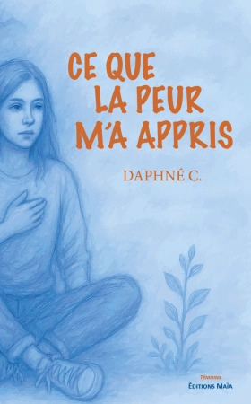 Ce que la peur m’a appris - Daphné C.