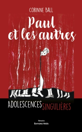 PAUL ET LES AUTRES -  Adolescences singulières - Corinne Ball et Tania Becker