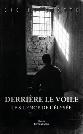 Derrière le voile... Le silence de l’Elysée - Gio di Grotte