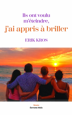 Ils ont voulu m'éteindre, j'ai appris à briller - Éric Kros