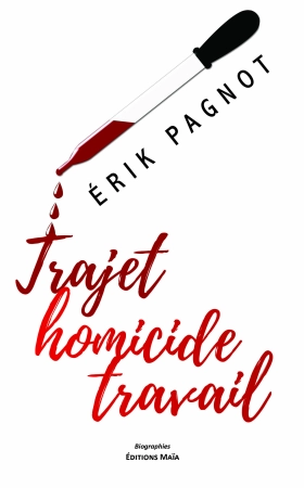 Trajet homicide travail « ce qui ne tue pas ne rend pas nécessairement plus fort » - ERIK PAGNOT