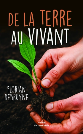 De la Terre au Vivant - Florian Debruyne