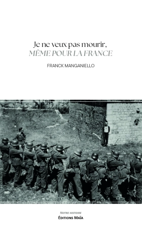 Je ne veux pas mourir, même pour la France - Franck MANGANIELLO