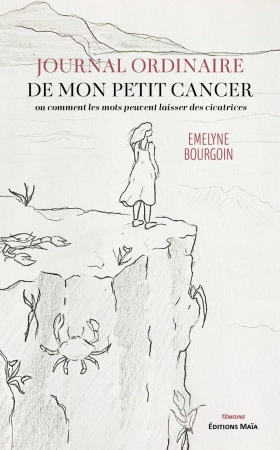 Journal ordinaire de mon petit cancer - Emelyne BOURGOIN