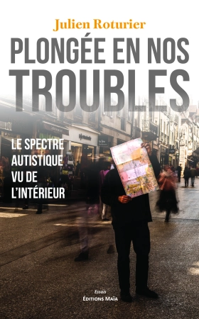 Plongée en nos troubles - Julien Roturier