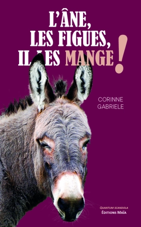 L’âne, les figues, il les mange ! - Corinne GABRIELE