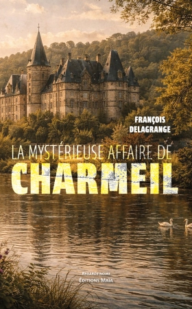 LA MYSTÉRIEUSE AFFAIRE DE CHARMEIL - François Delagrange