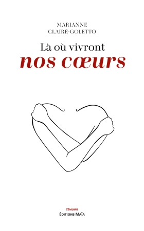 Là où vivront nos cœurs - Marianne Clairé-Goletto