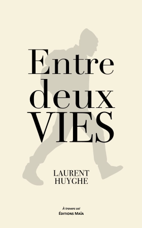 Entre deux vies - Laurent Huygue