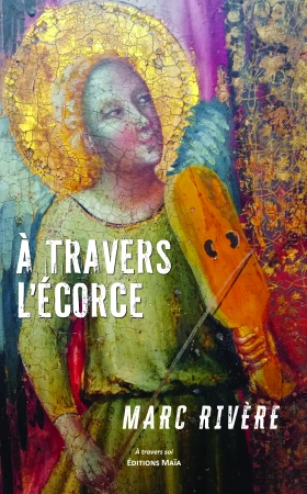À travers l’écorce - Marc RIVÈRE