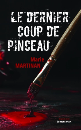Le Dernier Coup de Pinceau - Marie MARTINAN