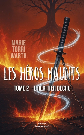 Les héros maudits tome 2 : L’héritier déchu - Marie Torri Warth