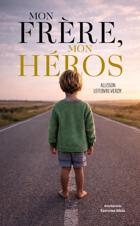 Mon frère, mon héros - Allisson Lefebvre-Verdy