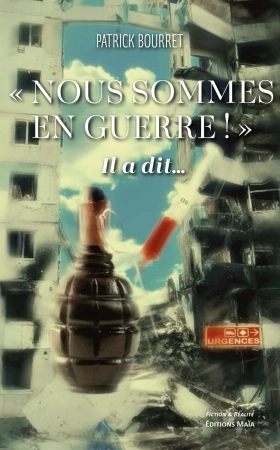 NOUS SOMMES EN GUERRE !.... IL A DIT ! - Patrick BOURRET