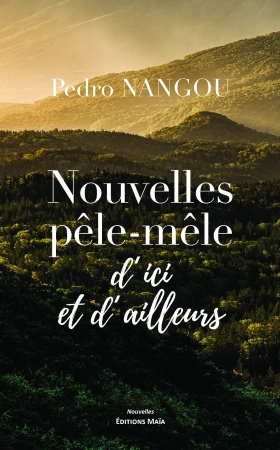 Nouvelles Pêle-Mêle d’Ici et d’Ailleurs - Pedro NANGOU