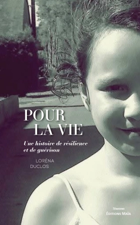 Pour la vie - Une histoire de résilience et de guérison - LORÉNA DUCLOS