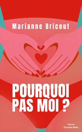 Pourquoi pas moi ? - Marianne BRICOUT