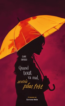 Quand tout va mal, souris plus fort - Claire EBERSOLD