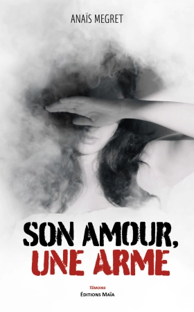 Son amour, une arme - Anaïs MEGRET