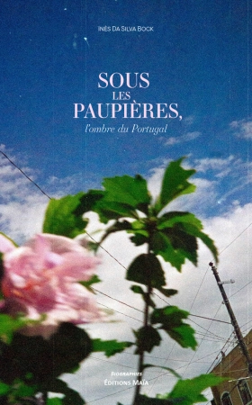 Sous les paupières, l’ombre du Portugal - Inès Da Silva Bock