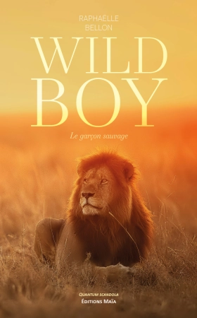 Wild Boy - Le garçon sauvage - Raphaëlle Bellon