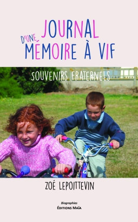 Journal d'une mémoire à vif - souvenirs fraternels - Zoé Lepoittevin
