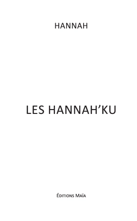 LES HANNAH’KU - Hannah .