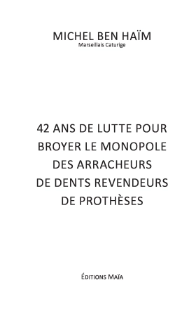42 ans de lutte pour broyer le monopole des arracheurs de dents revendeurs de prothèses